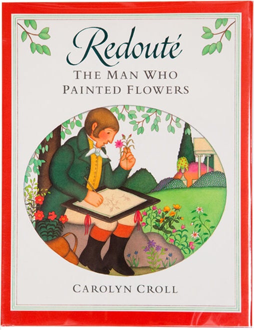 Item #10052 Redout&eacute;: The Man Who Painted Flowers. Carolyn Croll.