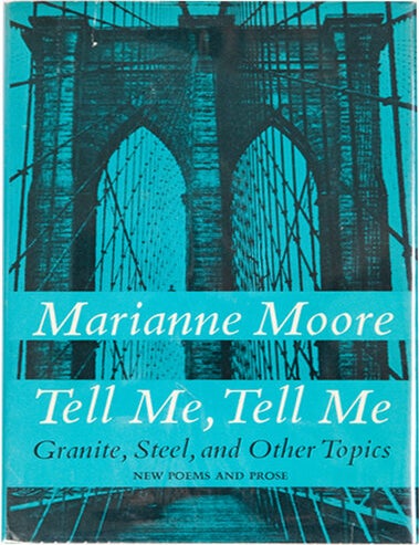 Item #10089 Tell Me, Tell Me: Granite, Steel, and Other Topics. Marianne Moore.