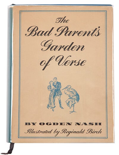 Item #10096 The Bad Parent's Garden of Verse. Ogden Nash.